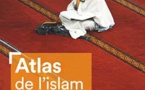 Atlas de l'islam, lieux, pratiques et idéologie, par Anne-Laure Dupont