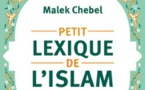 Petit lexique de l’islam, l'abécédaire personnel de Malek Chebel