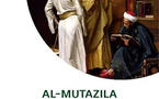Al-Mutazila, ou comment concilier raison, foi et liberté en islam, par Omar Merzoug