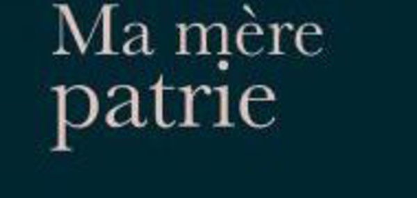 Ma mère patrie, par Hanane Charrihi et Elena Brunet