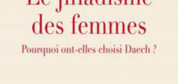 Le jihadisme des femmes. Pourquoi ont-elles choisi Daesh ? Par Fethi Benslama et Farhad Khosrokhavar