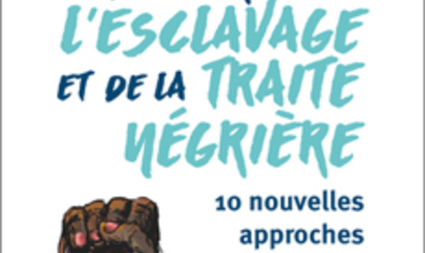 L'histoire de l'esclavage et de la traite négrière décortiquée, pour « faire surgir des vérités méconnues »