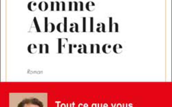 Heureux comme Abdallah en France, un roman miroir des tiraillements des musulmans en France