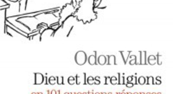Dieu et les religions en 101 questions-réponses, d'Odon Vallet