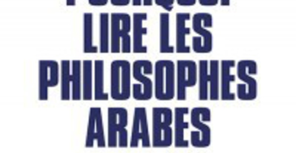 Pourquoi lire les philosophes arabes, d'Ali Benmakhlouf 